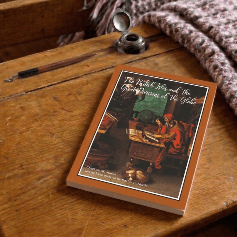 The British Isles and the Great Divisions of the Globe, Vol. I (Ambleside Geography Readers, Book II)