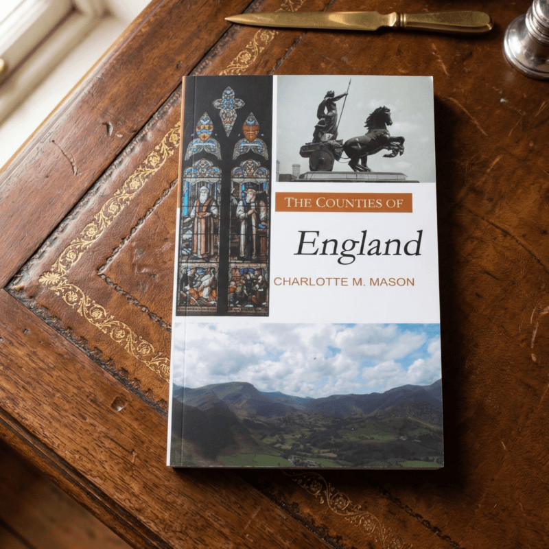 The Counties of England, by Charlotte M. Mason (Ambleside Geography Reader, Book III)